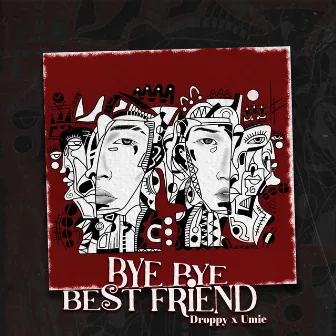 Bye Bye Best Friend by Droppy