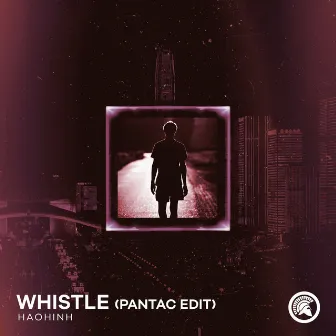 Whistle (Pantac Edit) by Haohinh