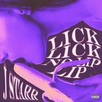 Lick Lick No Lip Lip by J Starr