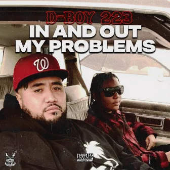 In And Out My Problems by D-Boy 223