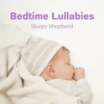 Bedtime Lullabies by Sleepy Shepherd