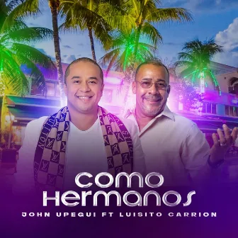 Como Hermanos by John Upegui