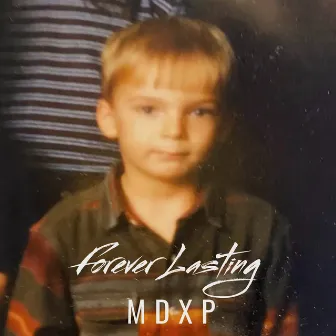 Forever Lasting by MDXP