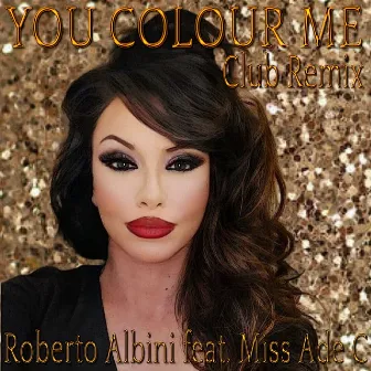 You Colour Me (Club Remix) by Roberto Albini