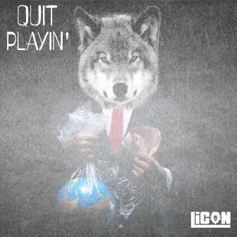 Quit Playin' by LiCon