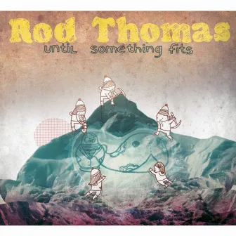 Until Something Fits by Rod Thomas