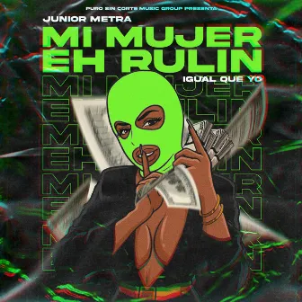 Mi Mujer Eh Rulin (Igual Que Yo) by Junior Metra