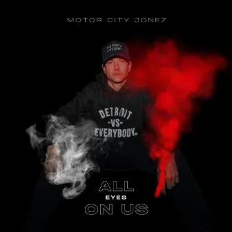 All Eyes On Us by Motor City Jonez