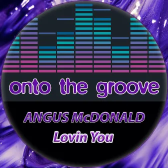 Lovin You by Angus McDonald