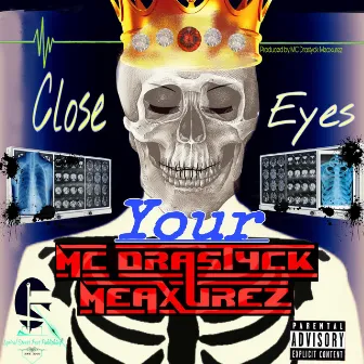 Close Your Eyes by MC Drastyck Meaxurez