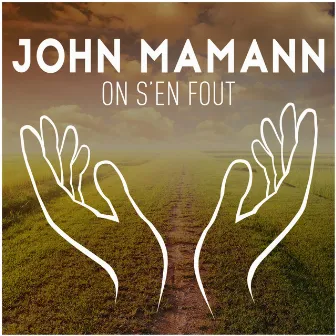 On s'en fout by John Mamann