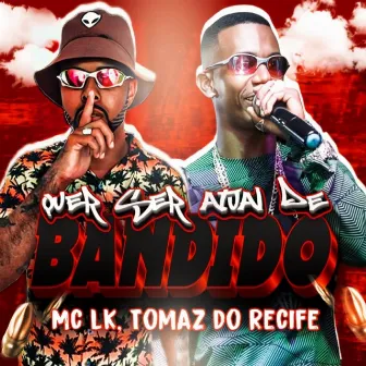 Quer Ser Atual de Bandido by Mc Lk