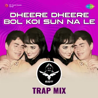 Dheere Dheere Bol Koi Sun Na Le (Srt Trap Mix) - Single by Mukesh