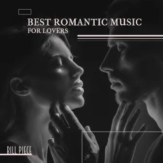 Best Romantic Music for Lovers: Most Emotional Piano Music, Love Songs, Inspirational Piano by Bill Piece