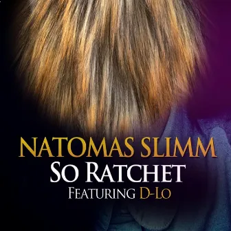 So Ratchet by Natomas Slimm