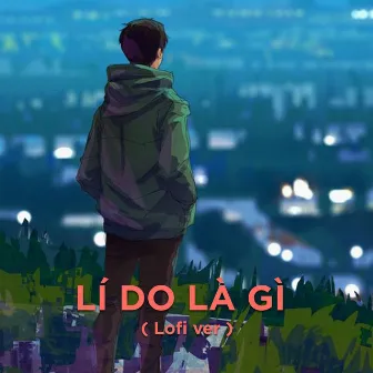 Lí Do Là Gì (Lofi Version) by 20X Lofi Chill