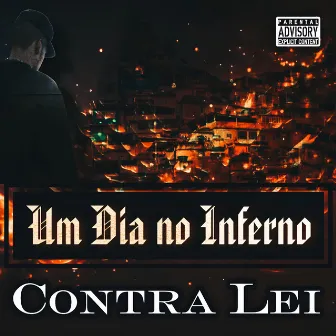 Um Dia no Inferno by Contra Lei