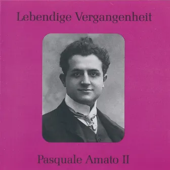 Lebendige Vergangenheit - Pasquale Amato (Vol.2) by Pasquale Amato