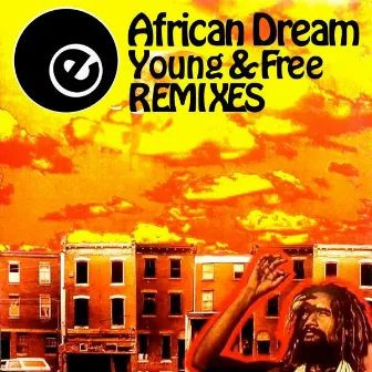 Young & Free REMIXES by African Dream