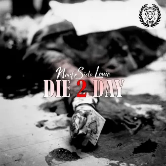 Die Today by NORFSIDE LOUIE