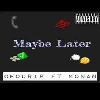 Maybe Later by CeoDrip