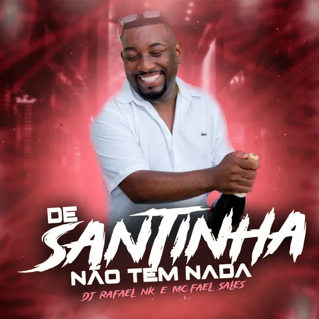 De Santinha Não Tem Nada