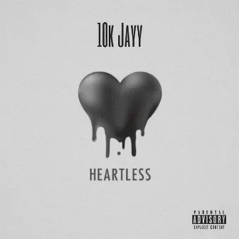 Heartless by 10k Jayy