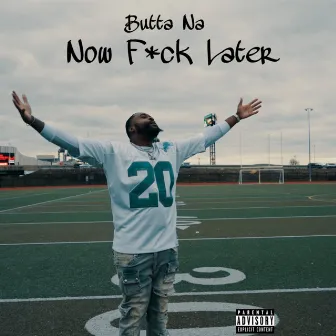 Now F*ck Later by Butta Na