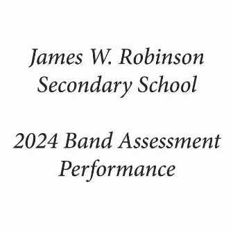 James W. Robinson Secondary School 2024 Band Assessment Performance (Live) by 