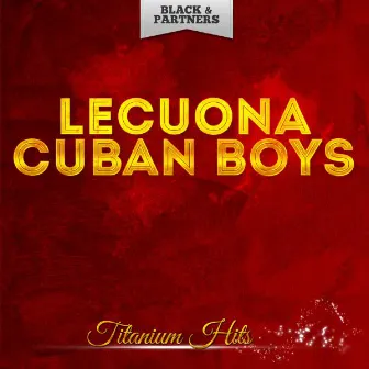 Titanium Hits by Lecuona Cuban Boys