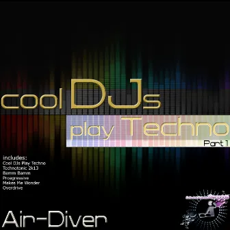 Cool DJs Play Techno, Pt. 1 by Air Diver