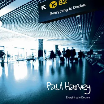 Everything to Declare by Paul Harvey