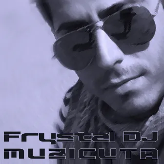 Muzicuta by Frystal Dj