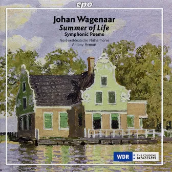 Wagenaar: Summer of Life & Symphonic Poems by Johan Wagenaar