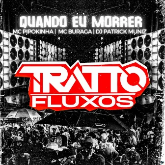 Quando Eu Morrer by TRATTO FLUXOS