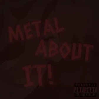 Metal about It! by Metalik