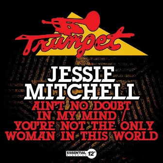 Ain't No Doubt In My Mind / You're Not The Only Woman In This World by Jessie Mitchell