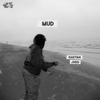 Mud by Gaetan Judd