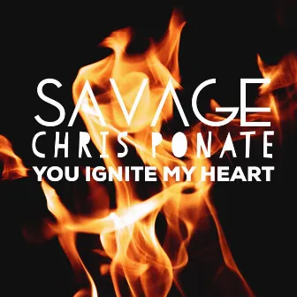 you ignite my heart by SAVAGE