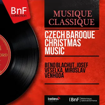 Czech Baroque Christmas Music (Mono Version) by Beno Blachut