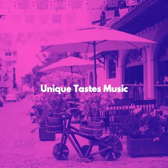 Unique Tastes Music by Chillout Playlist for Restaurants