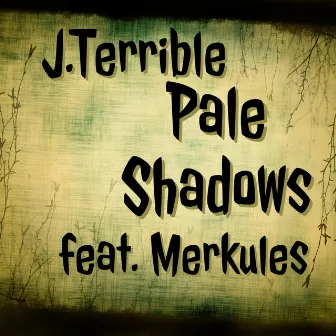 Pale Shadows by J.Terrible