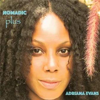 Nomadic Plus by Adriana Evans