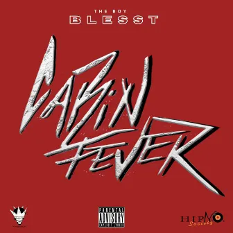 Cabin Fever by The Boy Blesst