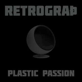 Plastic Passion by Retrograth