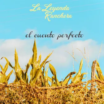 El Cuento Perfecto by La Leyenda Ranchera