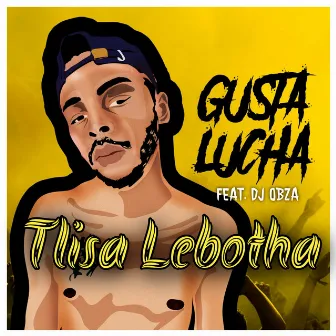 Tlisa Lebotha by Gusta Lucha