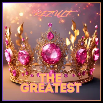 The Greatest by Rezult