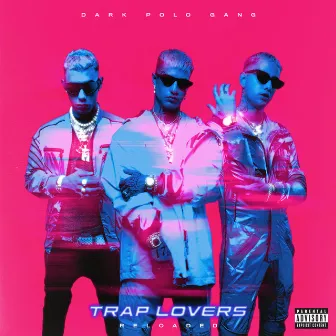 Trap Lovers (Reloaded) by Dark Polo Gang