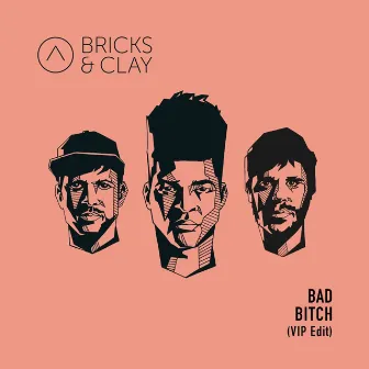 Bad Bitch by Bricks & Clay